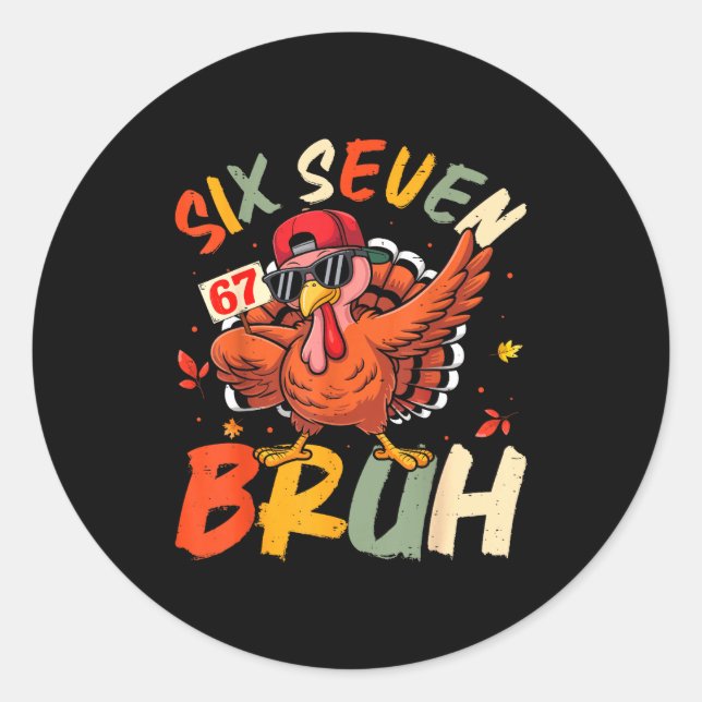 6 7 Thanksgiving Shirts Men Boys Funny Turkey Meme Classic Round Sticker (Front)