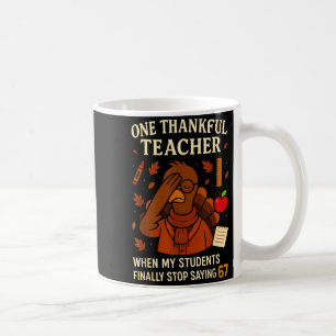 6-7 Thanksgiving Teacher Six Seven 67 Turkey  Coffee Mug