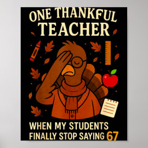 6-7 Thanksgiving Teacher Six Seven 67 Turkey  Poster