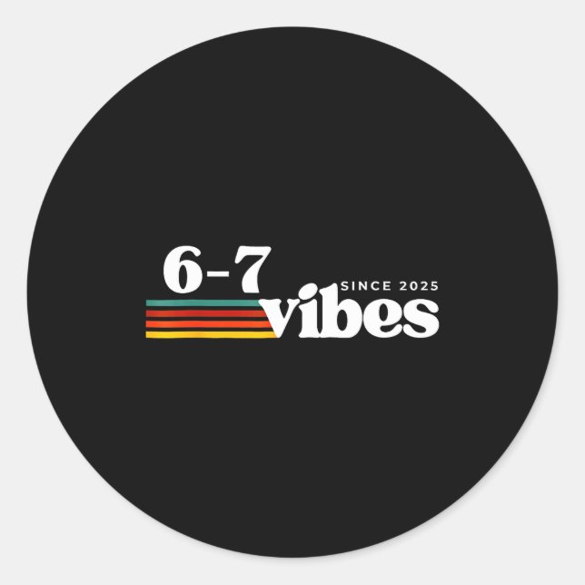 6 7 Vibes 2025 67 Meme Trendy Retro Funny Saying  Classic Round Sticker (Front)