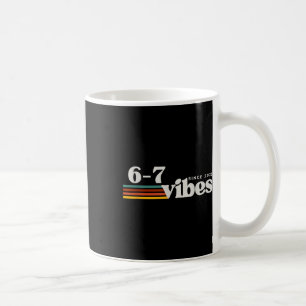6 7 Vibes 2025 67 Meme Trendy Retro Funny Saying Coffee Mug