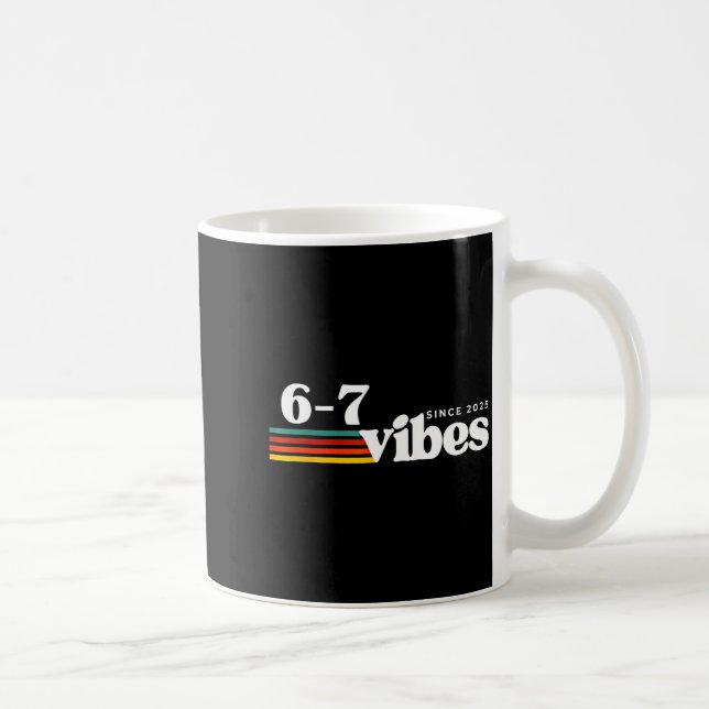 6 7 Vibes 2025 67 Meme Trendy Retro Funny Saying  Coffee Mug (Right)