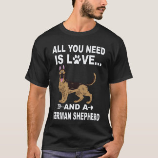 6 All You Need Is Love And A German Shepherd T-Shirt