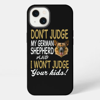 6 Don't Judge My German Shepherd And I Won't Judge iPhone 13 Case