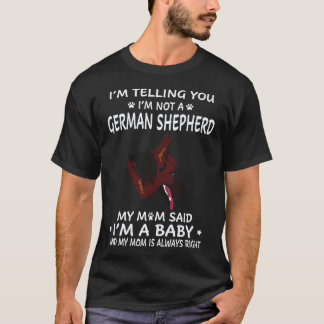 6 I'm Telling You I'm Not A German Shepherd My Mum T-Shirt