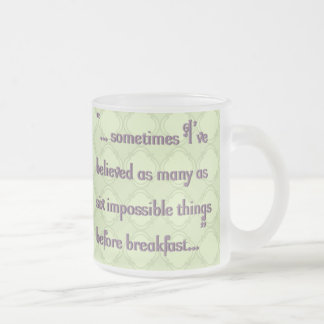 6 Impossible Things Before Breakfast Frosted Glass Coffee Mug