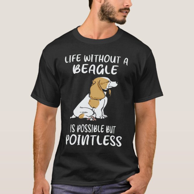 6 Life Without A Beagle T-Shirt (Front)