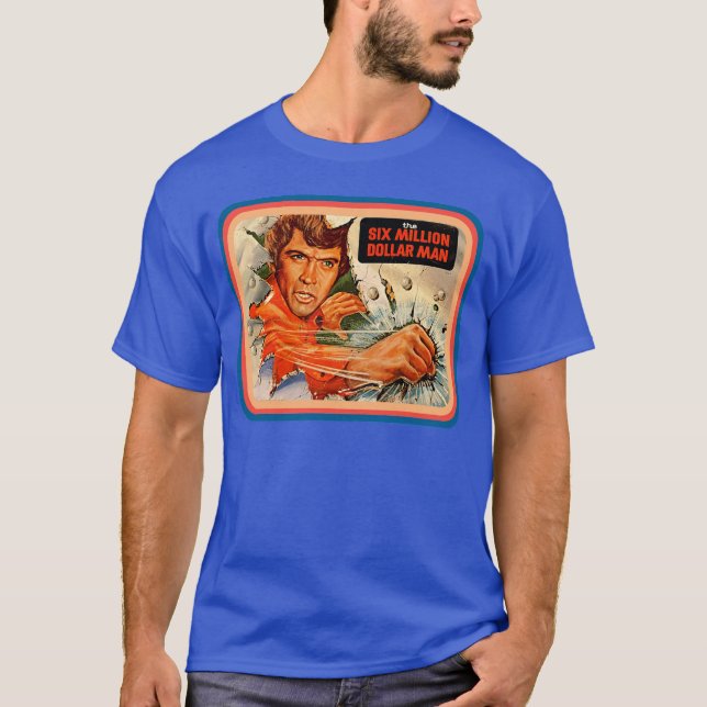 6 million dollar man funny T-Shirt (Front)