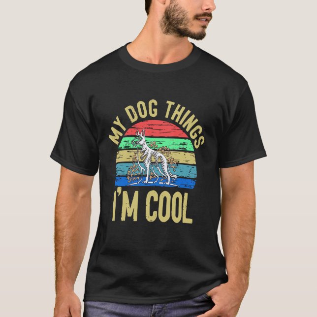 6 My Dog Things I'm Cool German Shepherd T-Shirt (Front)