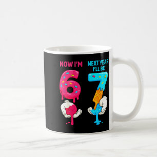 6 next year be 7 old birthday six seven meme 67 coffee mug