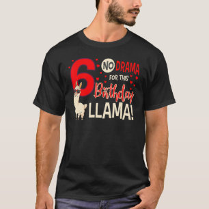 6 No Drama For This Birthday Llama 6th Bday Celebr T-Shirt
