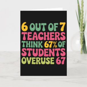 6 Out Of 7 Teacher 6 7 Overuse 67 Card
