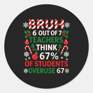 6 Out Of 7 Teachers Funny Ugly Christmas Sweater 6 Classic Round Sticker