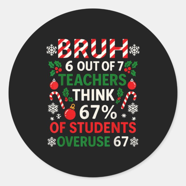 6 Out Of 7 Teachers Funny Ugly Christmas Sweater 6 Classic Round Sticker (Front)