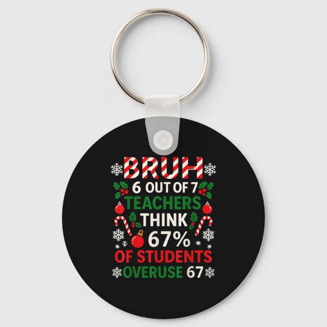 6 Out Of 7 Teachers Funny Ugly Christmas Sweater 6 Key Ring (Front)