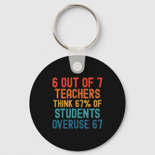 6 Out Of 7 Teachers Six Seven Meme Students Overus Key Ring