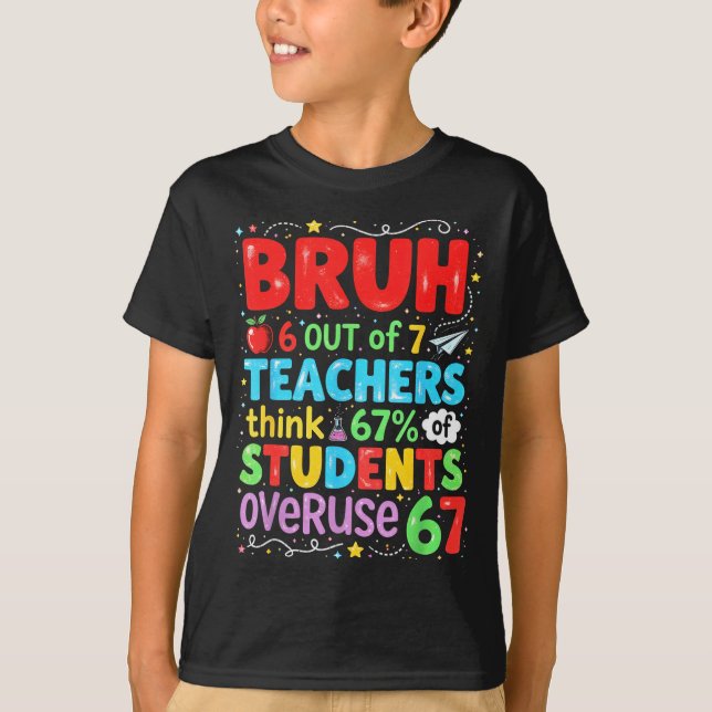 6 Out Of 7 Teachers Think 67% Of Students Overuse  T-Shirt (Front)