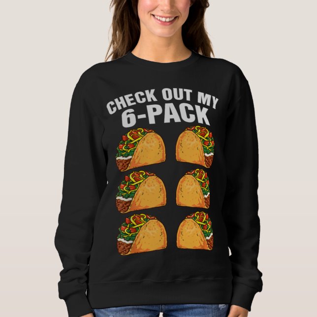6 Pack Fitness Taco Funny Mexican Gym Taco Lovers  Sweatshirt (Front)