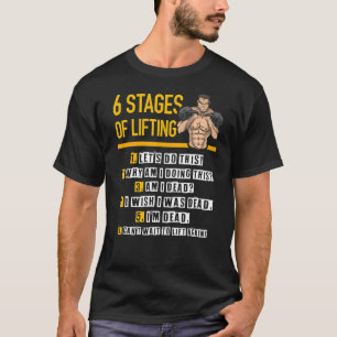 6 Stages of Lifting for Powerlifter & Bodybuilder T-Shirt