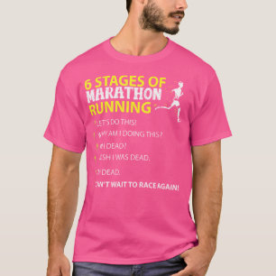 6 Stages Of Marathon Running Funny T-Shirt