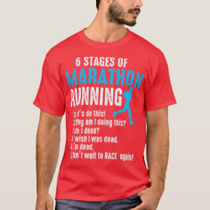 6 Stages of Marathon Running Runner Triathlon Run T-Shirt