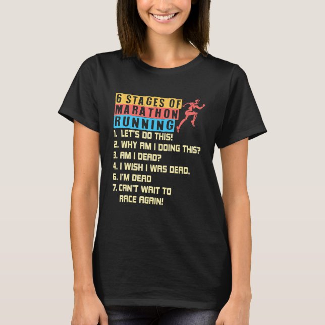 6 Stages of Marathon Running T-Shirt (Front)