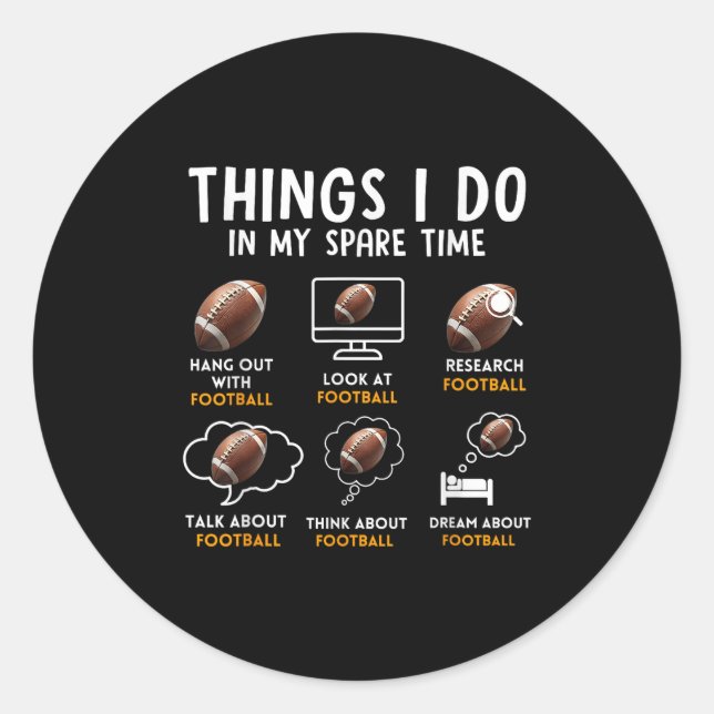 6 Things I Do In My Spare Time American Football H Classic Round Sticker (Front)