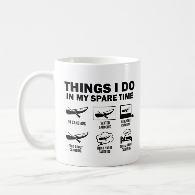 6 Things I Do In My Spare Time Canoeing Funny Coffee Mug (Left)