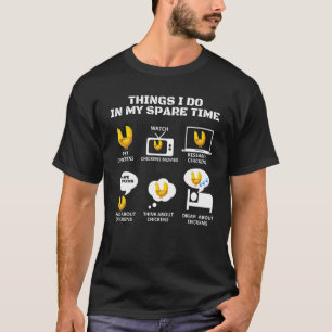 6 Things I Do In My Spare Time Farmer Chicken Love T-Shirt