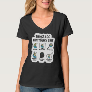 6 Things I Do In My Spare Time Fisherman Men Women T-Shirt