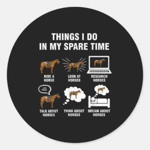 6 Things I Do In My Spare Time - Horse Riding  Classic Round Sticker