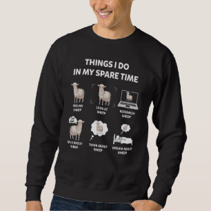 6 Things I Do In My Spare Time Sheep Cute Sheep Sweatshirt