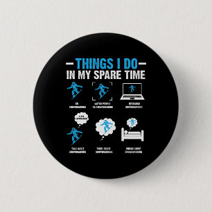 6 Things I Do In My Spare Time Snowboarding Funny  Cm Round Badge