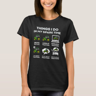 6 Things I Do In My Spare Time Tractor Farmers T-Shirt