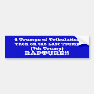 6 Trumps of Tribulation Bumper Sticker