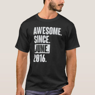 6 Year Old 6th Birthday Awesome Since June 2016 T-Shirt