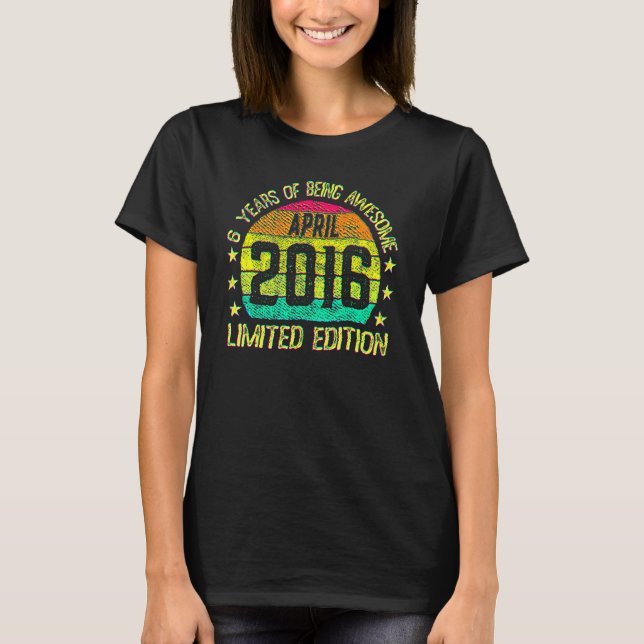6 Year Old April 2016 6th Birthday T-Shirt (Front)