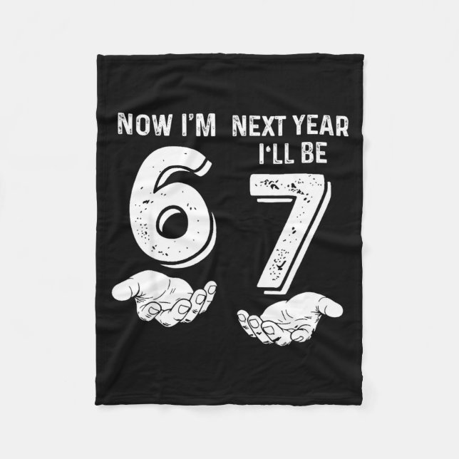 6 year old birthday 67 trend 6 next year be 7 fleece blanket (Front)