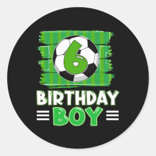 6 Year Old Birthday Boy Soccer 6th Party Theme  Classic Round Sticker
