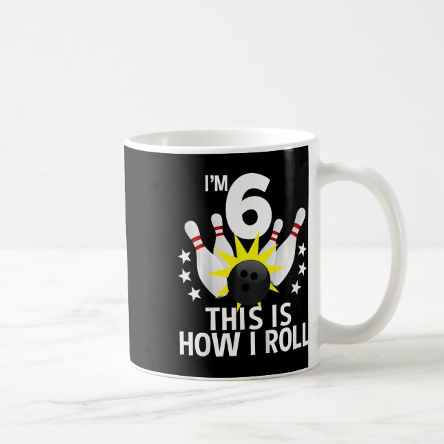 6 Year Old Bowling Birthday Party How I Roll 6th G Coffee Mug (Right)
