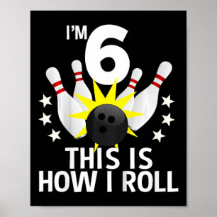6 Year Old Bowling Birthday Party How I Roll 6th G Poster