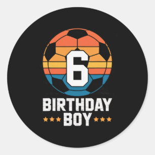 6 Year Old Soccer Player 6th Birthday For Boys  Classic Round Sticker