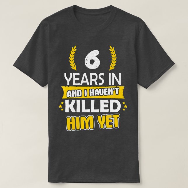 6 Years Anniversary 6th Year Anniversary Gift Idea T-Shirt (Design Front)