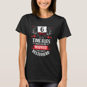 6 Years Married To Best Friend 6th Wedding Anniver T-Shirt