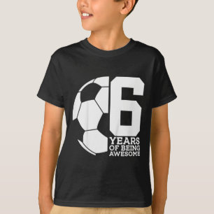 6 Years Of Being Awesome Soccer 6th Birthday  T-Shirt