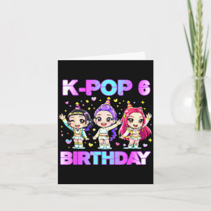 6 years old birthday k pop kids 6th birthday girls card
