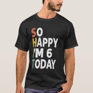 6 Years Old Birthday Vintage So Happy Im 6 Today T-Shirt