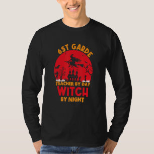 6st grade teacher by day witch by night happy Hall T-Shirt