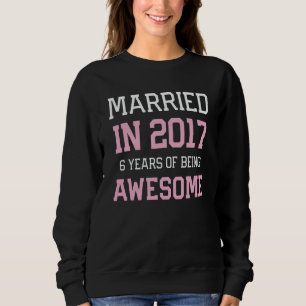 6th Anniversary for Women Married In 2017 Couples  Sweatshirt