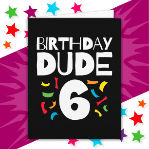 6th Birthday 6 Year Old Boy Party Birthday Dude 6 Card